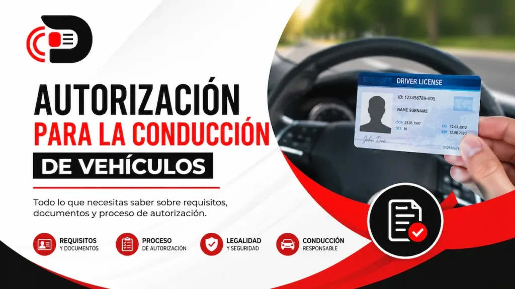 Autorización para la conducción de vehículos featured image showing a driver license, vehicle steering wheel, authorization documents, and legal driving requirements.